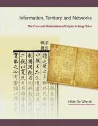 Information, Territory, and Networks : The Crisis and Maintenance of Empire in Song China (Harvard East Asian Monographs)