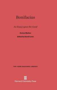 Bonifacius : An Essay upon the Good (John Harvard Library)