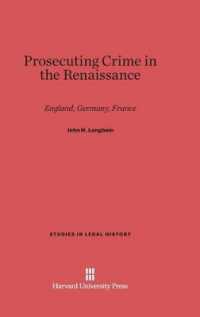 Prosecuting Crime in the Renaissance : England, Germany, France (Studies in Legal History) （Reprint 2014）