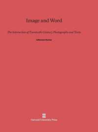 Image and Word : The Interaction of Twentieth-Century Photographs and Texts