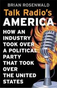 Talk Radio's America : How an Industry Took over a Political Party That Took over the United States