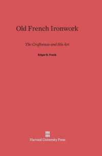 Old French Ironwork : The Craftsman and His Art （Reprint 2014）