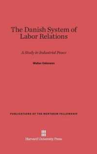The Danish System of Labor Relations : A Study in Industrial Peace (Wertheim Publications in Industrial Relations) （Reprint 2014）