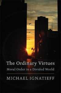 Ｍ．イグナティエフ著／ふつうの徳：分断された世界の道徳的秩序<br>The Ordinary Virtues : Moral Order in a Divided World