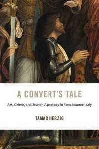 A Convert's Tale : Art, Crime, and Jewish Apostasy in Renaissance Italy (I Tatti Studies in Italian Renaissance History)