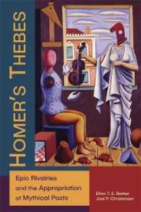 Homer's Thebes : Epic Rivalries and the Appropriation of Mythical Pasts (Hellenic Studies Series)