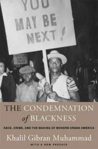 The Condemnation of Blackness : Race, Crime, and the Making of Modern Urban America, with a New Preface （2ND）