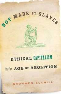 Not Made by Slaves : Ethical Capitalism in the Age of Abolition