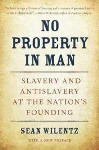 No Property in Man : Slavery and Antislavery at the Nation's Founding, with a New Preface (The Nathan I. Huggins Lectures) （2ND）