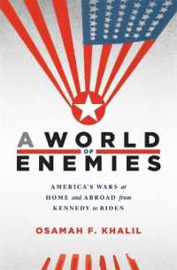 米国のはてしない戦争：ケネディからバイデンまで<br>A World of Enemies : America's Wars at Home and Abroad from Kennedy to Biden