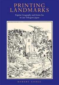 Printing Landmarks : Popular Geography and Meisho Zue in Late Tokugawa Japan (Harvard East Asian Monographs)