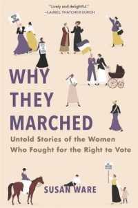 草の根のアメリカ女性参政権運動史<br>Why They Marched : Untold Stories of the Women Who Fought for the Right to Vote