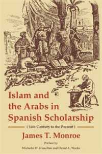 Islam and the Arabs in Spanish Scholarship (16th Century to the Present) : Second Edition (Ilex Series) （2ND）