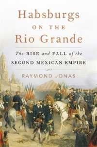 リオグランデにハプスブルクを：第二メキシコ帝国の盛衰<br>Habsburgs on the Rio Grande : The Rise and Fall of the Second Mexican Empire