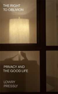 The Right to Oblivion : Privacy and the Good Life