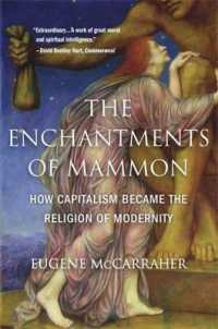 資本主義が近代の宗教となるまで<br>The Enchantments of Mammon : How Capitalism Became the Religion of Modernity