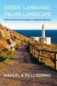 Greek Language, Italian Landscape : Griko and the Re-storying of a Linguistic Minority (Hellenic Studies Series)