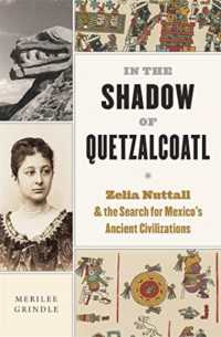 In the Shadow of Quetzalcoatl : Zelia Nuttall and the Search for Mexico's Ancient Civilizations