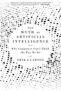 人工知能の神話<br>The Myth of Artificial Intelligence : Why Computers Can't Think the Way We Do