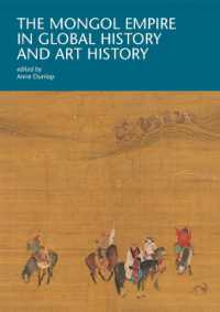 モンゴル帝国とグローバル・ヒストリーと美術史<br>The Mongol Empire in Global History and Art History (I Tatti Research Series)