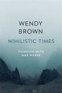 Nihilistic Times : Thinking with Max Weber (The Tanner Lectures on Human Values)