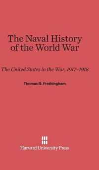 The Naval History of the World War : The United States in the War, 1917-1918 （Reprint 2014）