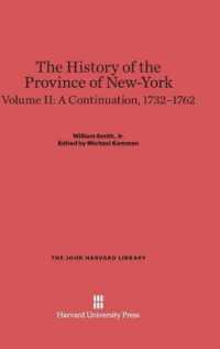 The History of the Province of New-York， Volume 2: A Continuation， 1732-1762 (John Harvard Library)