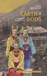 Earth Gods : Writings from before the War (Harvard Library of Ukrainian Literature)