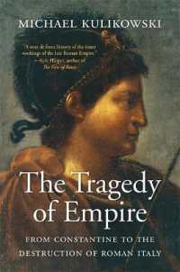 The Tragedy of Empire : From Constantine to the Destruction of Roman Italy (History of the Ancient World)