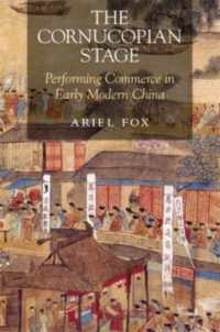 The Cornucopian Stage : Performing Commerce in Early Modern China (Harvard-yenching Institute Monograph Series)