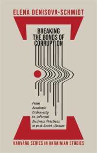 Breaking the Bonds of Corruption : From Academic Dishonesty to Informal Business Practices in Post-Soviet Ukraine (Harvard Series in Ukrainian Studies)