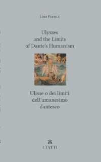 Ulysses and the Limits of Dante's Humanism / Ulisse o dei limiti dell'umanesimo dantesco (Villa I Tatti Series)