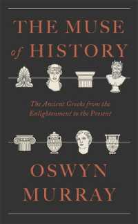 The Muse of History : The Ancient Greeks from the Enlightenment to the Present