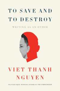 ヴィエト・タン・ウェン著／守ることと破壊すること：他者として書くこと<br>To Save and to Destroy : Writing as an Other (The Charles Eliot Norton Lectures)