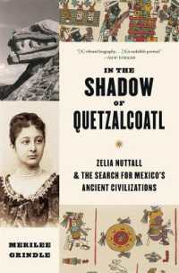 In the Shadow of Quetzalcoatl : Zelia Nuttall and the Search for Mexico's Ancient Civilizations
