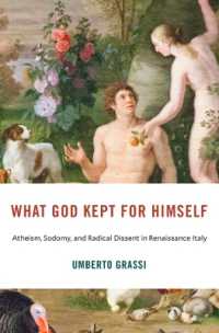 What God Kept for Himself : Atheism, Sodomy, and Radical Dissent in Renaissance Italy (I Tatti Studies in Italian Renaissance History)