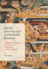 Sacred Journeys and Institutional Rivalries : Pilgrimage Mandalas and the Art of Fundraising in Medieval Japan (Harvard East Asian Monographs)
