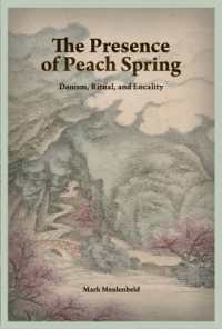 The Presence of Peach Spring : Daoism, Ritual, and Locality (Harvard-yenching Institute Monograph)