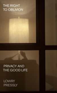 The Right to Oblivion : Privacy and the Good Life