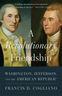 A Revolutionary Friendship : Washington, Jefferson, and the American Republic