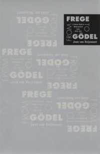 フレーゲからゲーデルまでの数理論理学<br>From Frege to Gödel : A Source Book in Mathematical Logic, 1879-1931 (Source Books in the History of the Sciences)