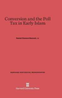 Conversion and the Poll Tax in Early Islam (Harvard Historical Monographs) （Reprint 2013）