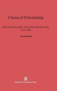 Chain of Friendship : Selected Letters of Dr. John Fothergill of London， 1735-1780