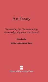 An Essay Concerning the Understanding, Knowledge, Opinion, and Assent : Concerning the Understanding, Knowledge, Opinion, and Assent （Reprint 2014）