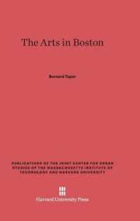 The Arts in Boston : An Outsider's inside View of the Cultural Estate (Publications of the Joint Center for Urban Studies of the Ma) （Reprint 2014）