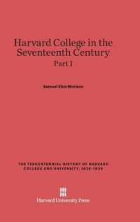 Harvard College in the Seventeenth Century, Part I (Tercentennial History of Harvard College and University, 1636-1936) （Reprint 2014）