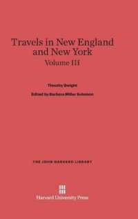 Travels in New England and New York, Volume III (John Harvard Library) （Reprint 2014）