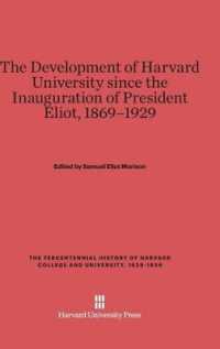 The Development of Harvard University since the Inauguration of President Eliot, 1869-1929 (Tercentennial History of Harvard College and University, 1636-1936) （Reprint 2014）
