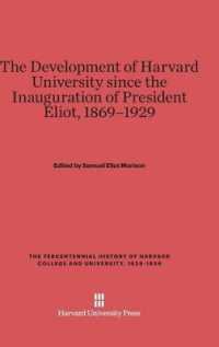 The Development of Harvard University since the Inauguration of President Eliot， 1869-1929 (Tercentennial History of Harvard College and University， 1636-1936)