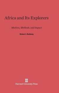 Africa and Its Explorers : Motives， Methods， and Impact